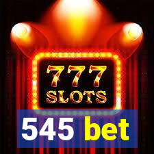 545 bet